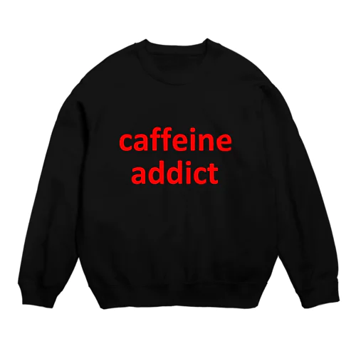カフェイン中毒 Crew Neck Sweatshirt
