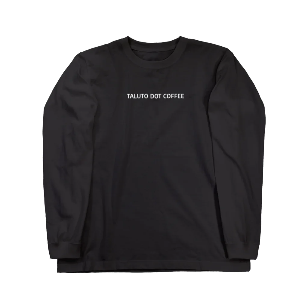 TALUTO DOT COFFEEのTALUTO DOT COFFEE（裏面ロゴあり） Long Sleeve T-Shirt