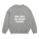 MisCreAntミスクリアントの神様、お金を下さい。お願いします。 Crew Neck Sweatshirt