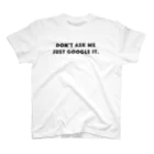 mincora.のググれカス DON'T ASK ME JUST GOOGLE IT.　- black ver. - Regular Fit T-Shirt