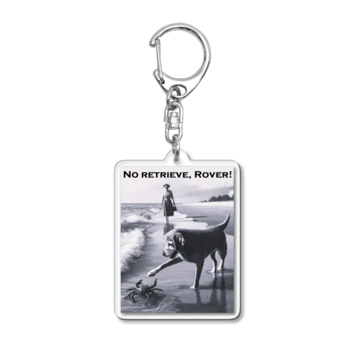 No Retrieve, Rover! (とって来ないでよ ローバー！) Acrylic Key Chain