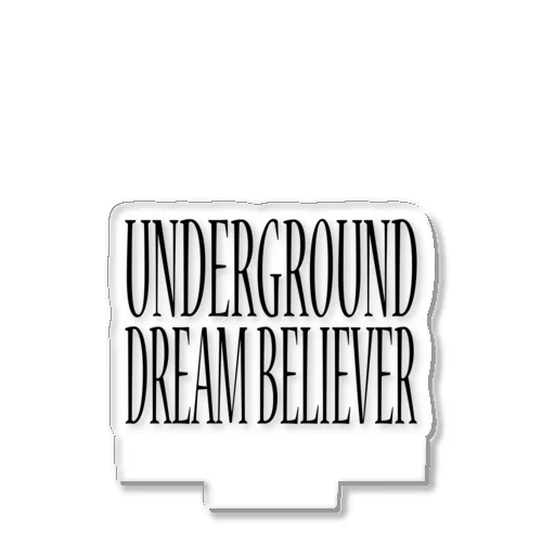 UNDERGROUD DREAM BELIEVER Acrylic Stand