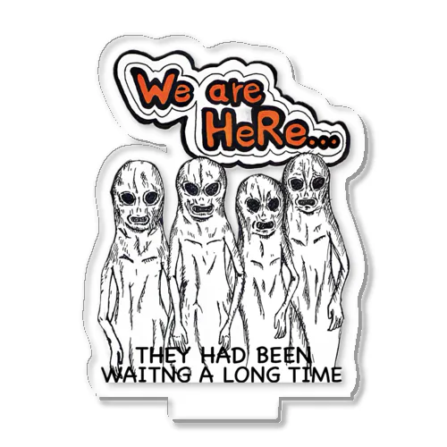 We are HeRe...我々はここにいる。 Acrylic Stand