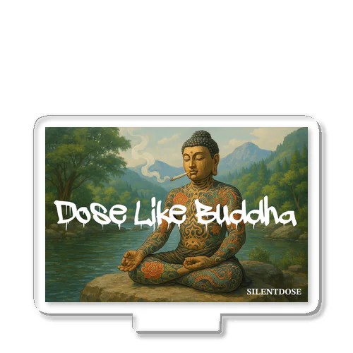 Dose Like Buddha Acrylic Stand