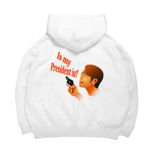  Is My President In? Big Hoodie