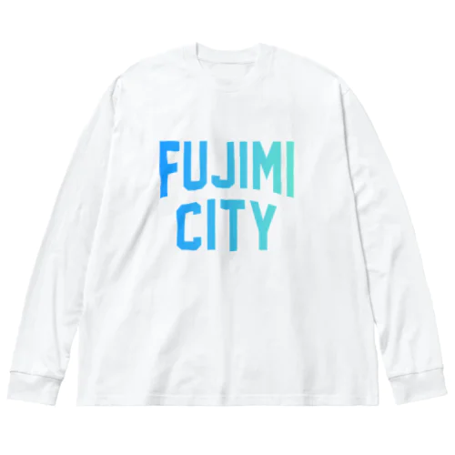 富士見市 FUJIMI CITY Big Long Sleeve T-Shirt