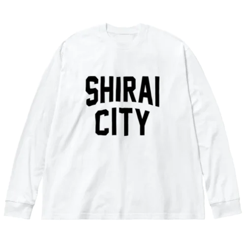 白井市 SHIRAI CITY Big Long Sleeve T-Shirt