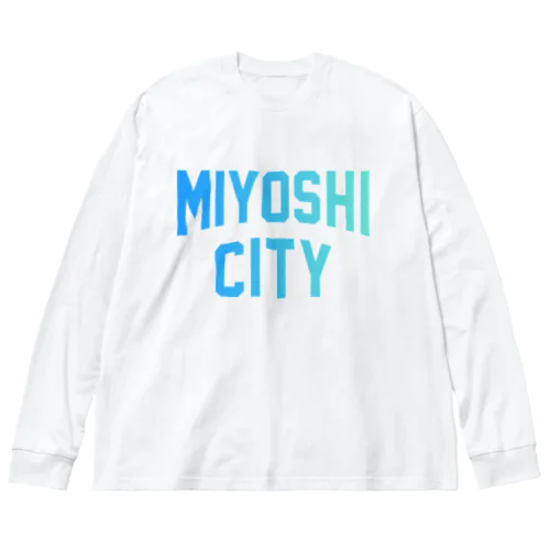 三次市 MIYOSHI CITY Big Long Sleeve T-Shirt
