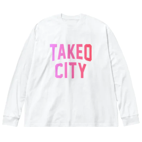 武雄市 TAKEO CITY Big Long Sleeve T-Shirt