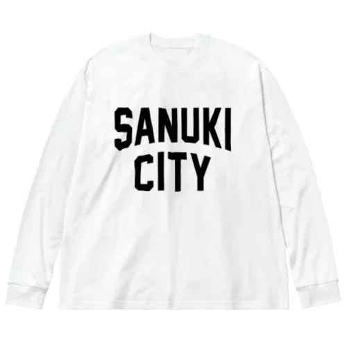 さぬき市 SANUKI CITY Big Long Sleeve T-Shirt
