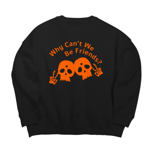 Why Can't We Be Friends?（橙） Big Crew Neck Sweatshirt