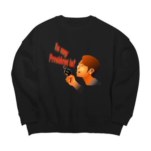  Is My President In? Big Crew Neck Sweatshirt