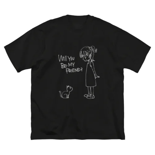 WILL YOU BE MY FRIEND?【白イラストVer】 Big T-Shirt