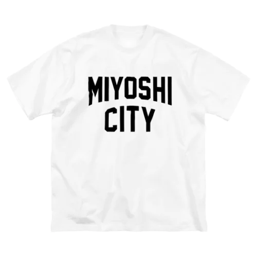 三次市 MIYOSHI CITY Big T-Shirt