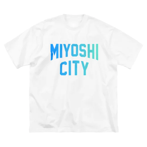 三次市 MIYOSHI CITY Big T-Shirt