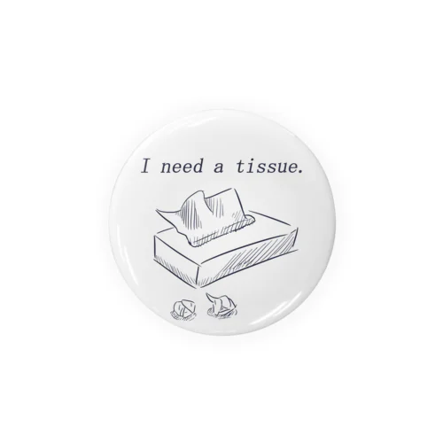 私にはティッシュが必要です。 Tin Badge