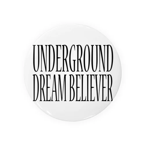 UNDERGROUD DREAM BELIEVER Tin Badge