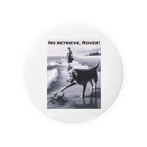 No Retrieve, Rover! (とって来ないでよ ローバー！) Tin Badge