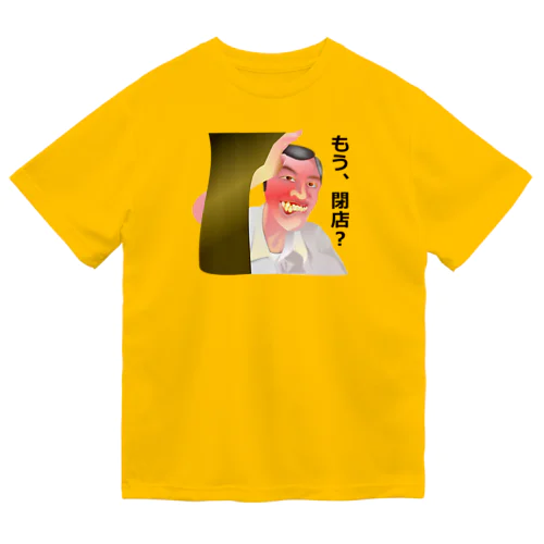 もう、閉店？h.t. Dry T-Shirt