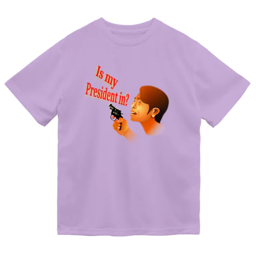  Is My President In? Dry T-Shirt