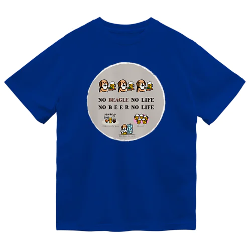 生ビーグル（no beagle no life. no beer no life.） Dry T-Shirt