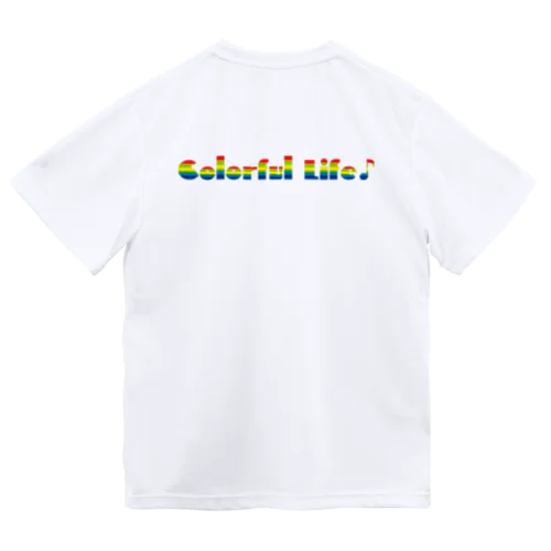 Colorful Life♪ Dry T-Shirt