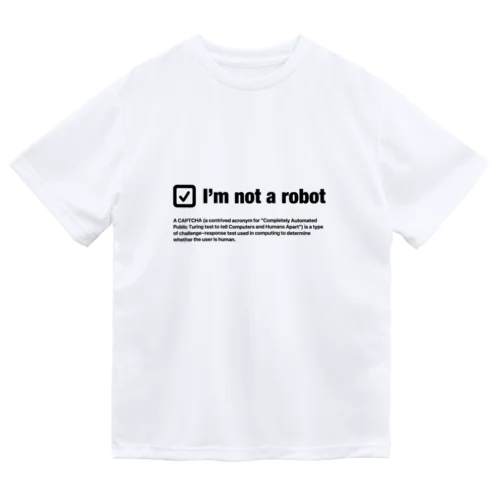 I'm not a robot Dry T-Shirt