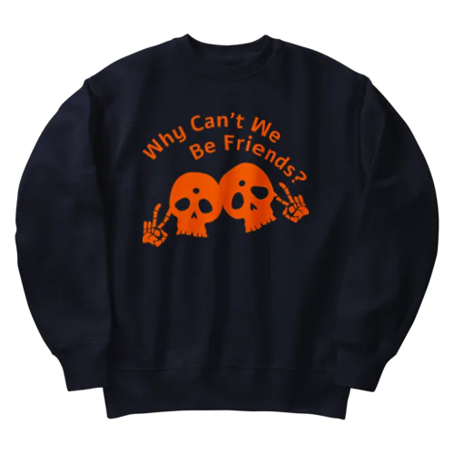 Why Can't We Be Friends?（橙） Heavyweight Crew Neck Sweatshirt