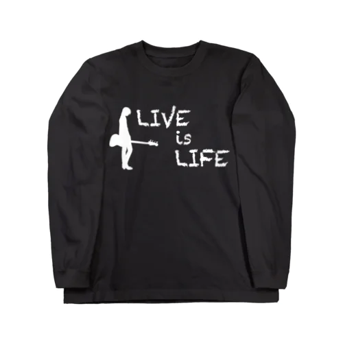 LIVE is LIFE Long Sleeve T-Shirt