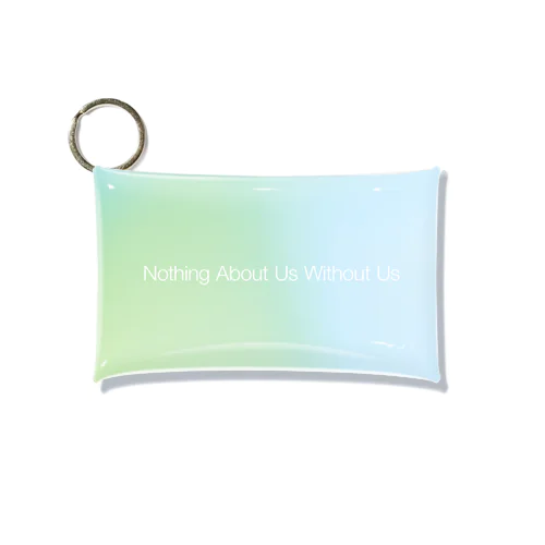 【gradation_04】Nothing About Us Without Us  Mini Clear Multipurpose Case