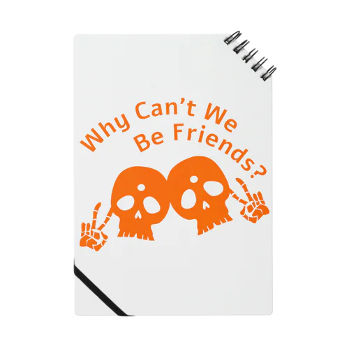 Why Can't We Be Friends?（橙） Notebook
