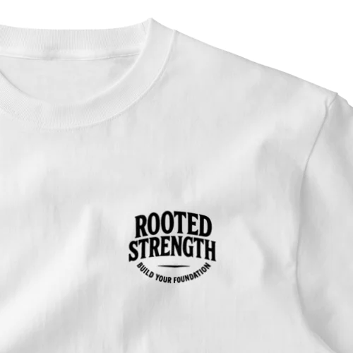 ROOTED STRENGTH／BUILD YOUR FOUNDATION One Point T-Shirt