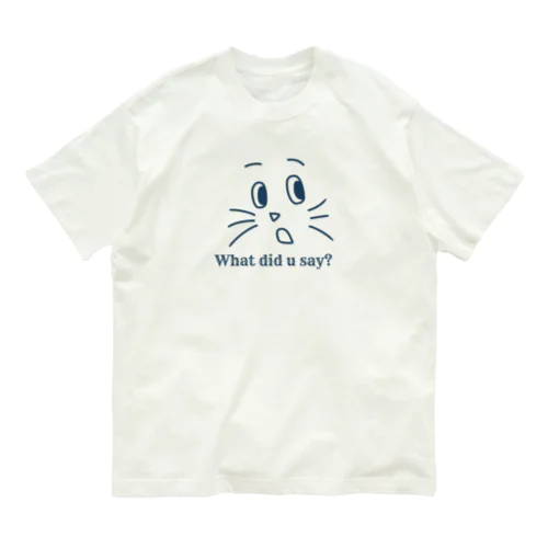 え？なんか言った？パート2 Organic Cotton T-Shirt