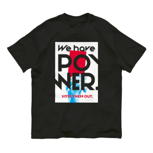投票｜VOTE THEM OUT 選挙でやつらを追い出そう。 Organic Cotton T-Shirt