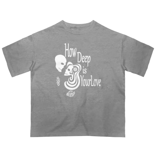 How Deep Is Your Love（白） Oversized T-Shirt