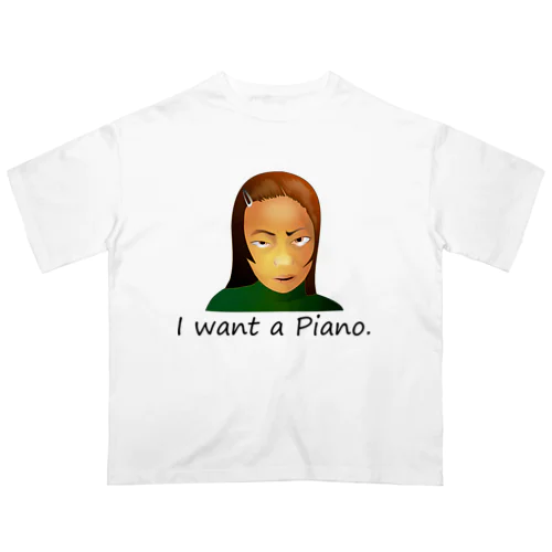 I Want A Piano.(black) Oversized T-Shirt