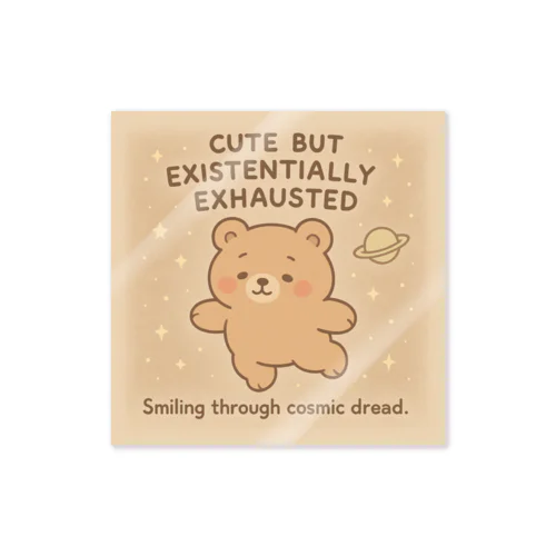 CUTE BUT EXISTENTIALLY EXHAUSTED – ゆるくま宇宙 Sticker