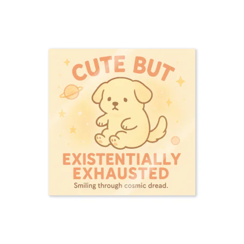 CUTE BUT EXISTENTIALLY EXHAUSTED – ゆるいぬ宇宙 Sticker