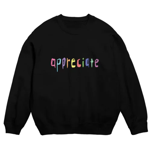 appreciate　 Crew Neck Sweatshirt