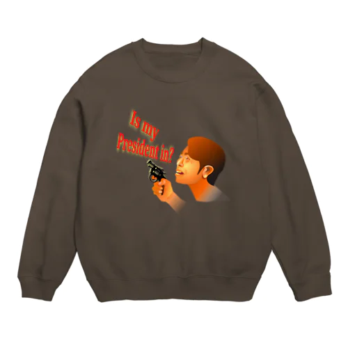  Is My President In? Crew Neck Sweatshirt