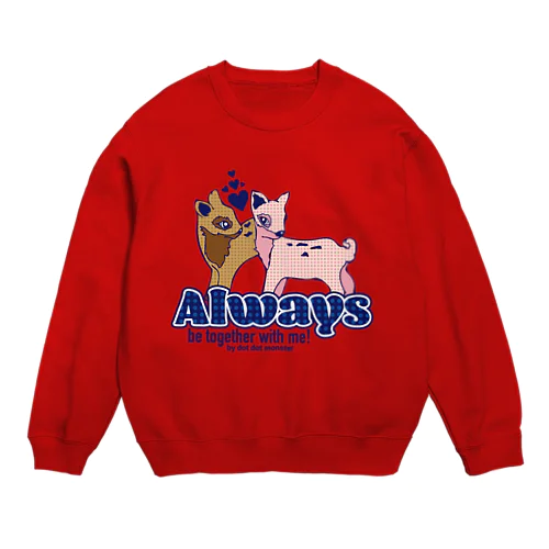 Always be together Crew Neck Sweatshirt