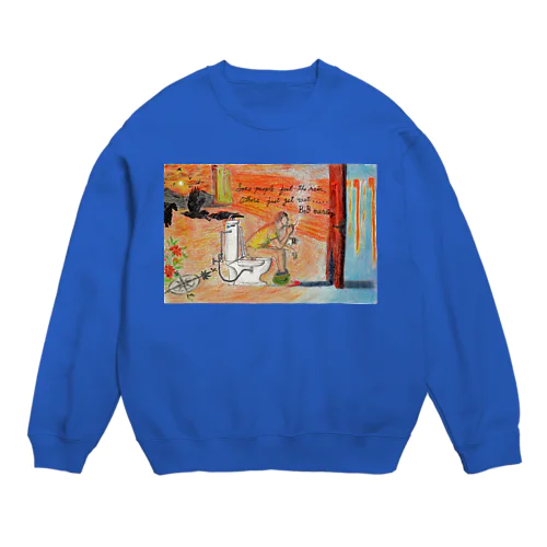 some people feel the rain, others just get wet. Crew Neck Sweatshirt
