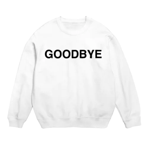 GOODBYE-グッドバイ- Crew Neck Sweatshirt