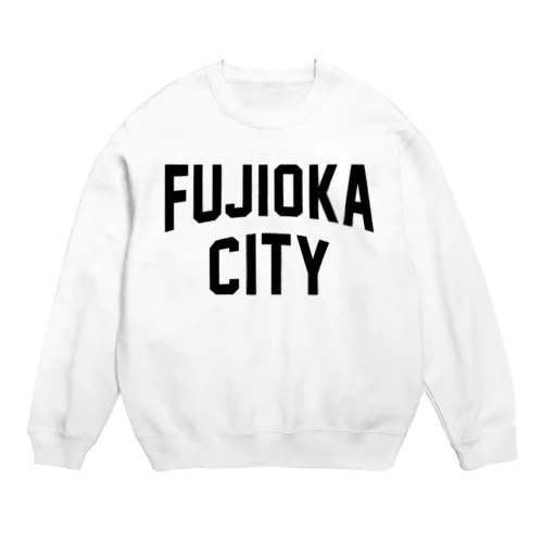 藤岡市 FUJIOKA CITY Crew Neck Sweatshirt