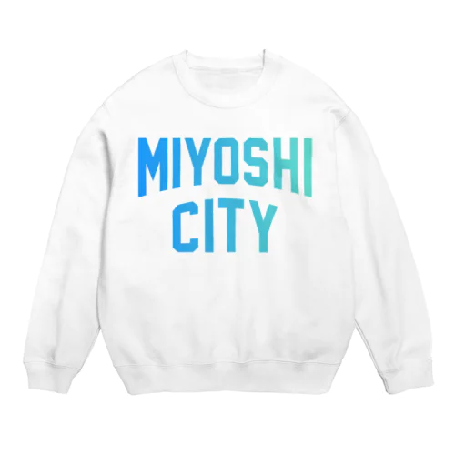 三次市 MIYOSHI CITY Crew Neck Sweatshirt