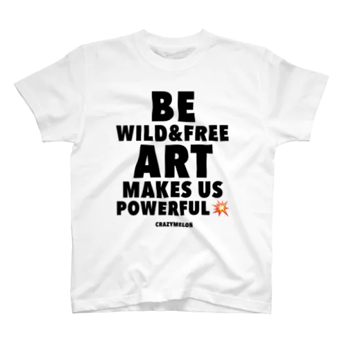Be wild and free. Art makes us powerful 💥　❤︎ Black letters Regular Fit T-Shirt