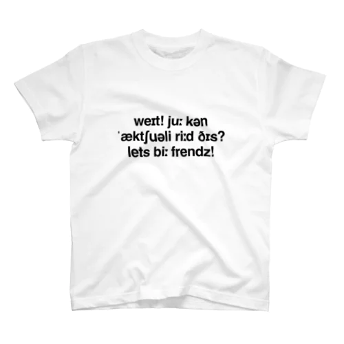 発音記号Tシャツ1「Wait! you can actually read this? Let's be friends!」 Regular Fit T-Shirt