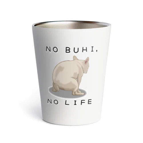NO BUHI , NO LIFE Thermo Tumbler