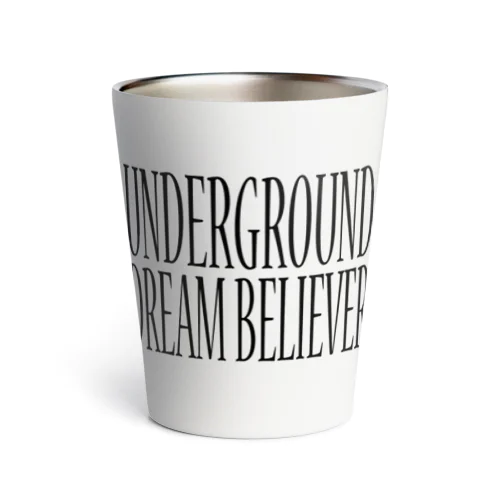 UNDERGROUD DREAM BELIEVER Thermo Tumbler