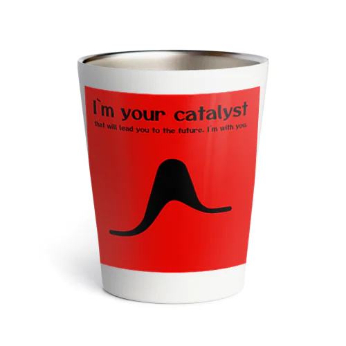 I'm your catalyst. Thermo Tumbler
